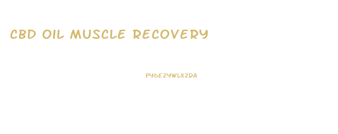 Cbd Oil Muscle Recovery