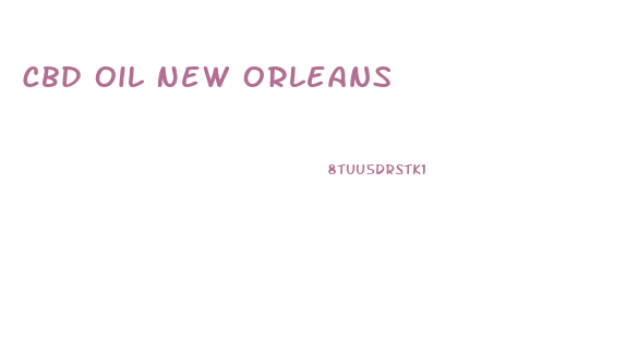 Cbd Oil New Orleans