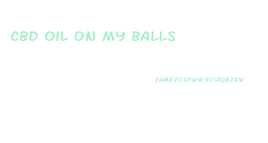 Cbd Oil On My Balls
