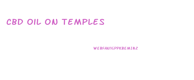 Cbd Oil On Temples