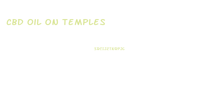 Cbd Oil On Temples