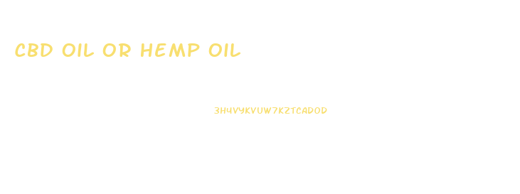 Cbd Oil Or Hemp Oil
