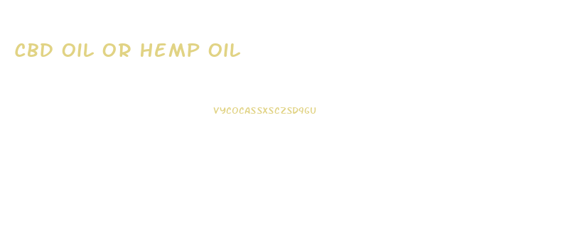 Cbd Oil Or Hemp Oil