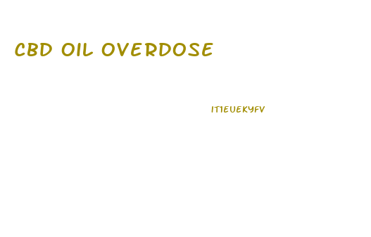 Cbd Oil Overdose