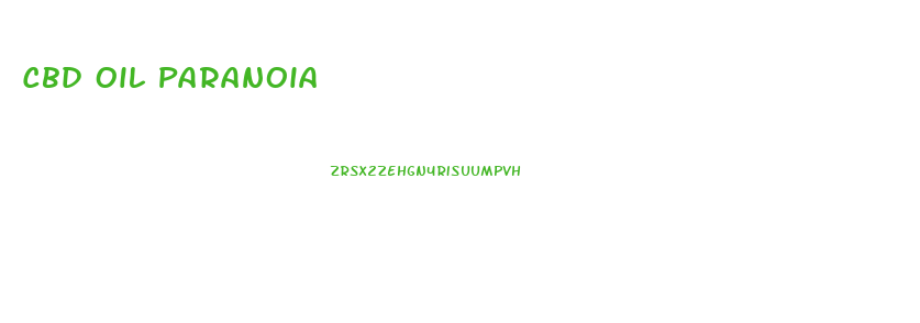 Cbd Oil Paranoia