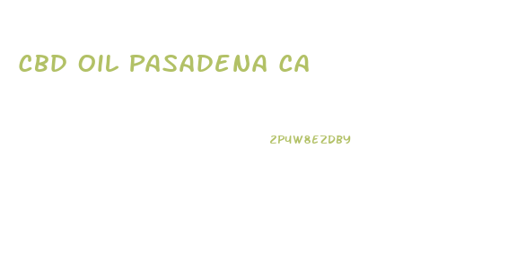 Cbd Oil Pasadena Ca