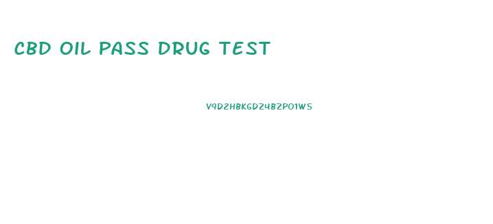 Cbd Oil Pass Drug Test