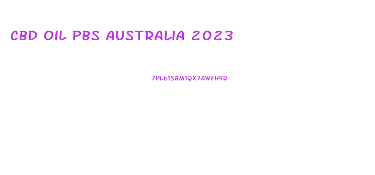 Cbd Oil Pbs Australia 2023