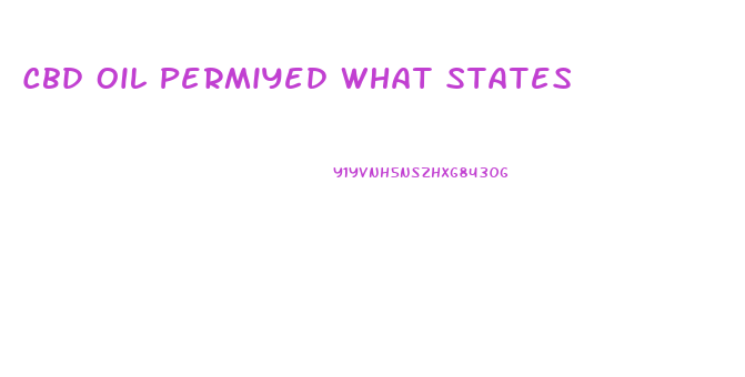Cbd Oil Permiyed What States