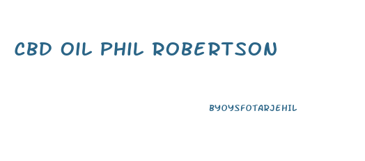 Cbd Oil Phil Robertson