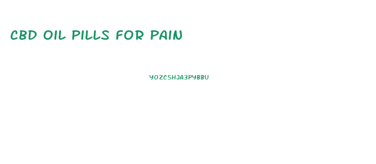 Cbd Oil Pills For Pain