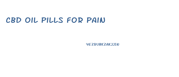 Cbd Oil Pills For Pain