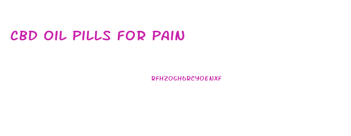 Cbd Oil Pills For Pain