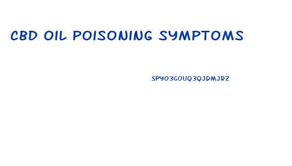 Cbd Oil Poisoning Symptoms