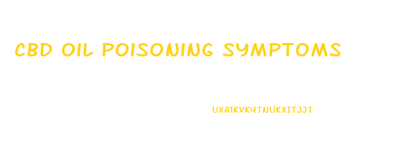 Cbd Oil Poisoning Symptoms