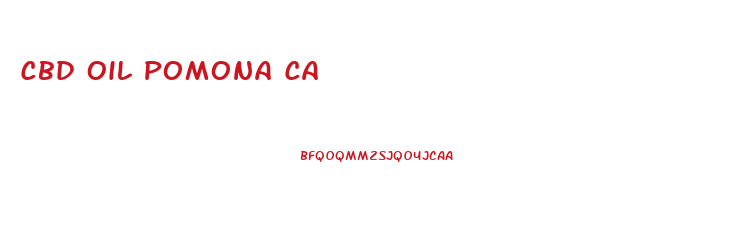Cbd Oil Pomona Ca