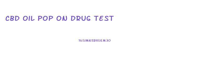Cbd Oil Pop On Drug Test