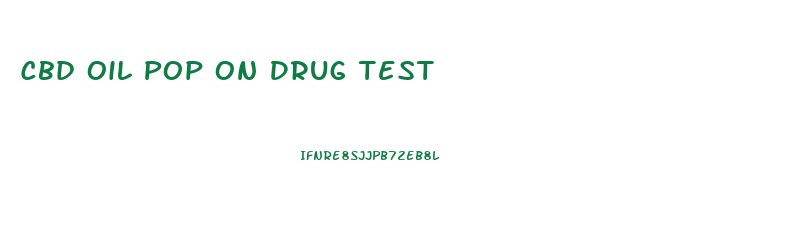 Cbd Oil Pop On Drug Test