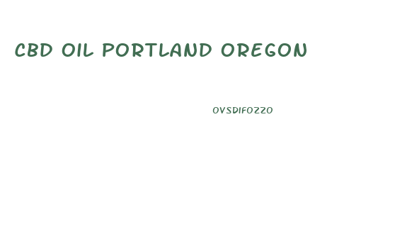 Cbd Oil Portland Oregon