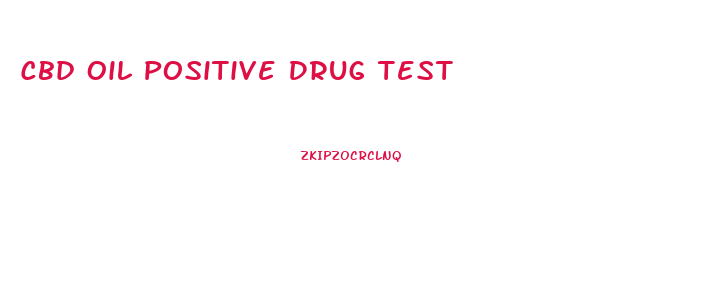 Cbd Oil Positive Drug Test