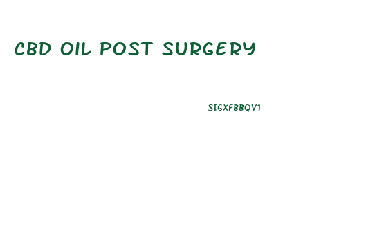 Cbd Oil Post Surgery