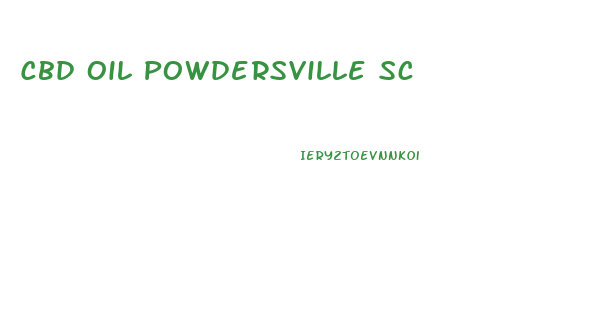 Cbd Oil Powdersville Sc