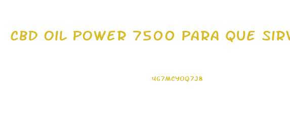 Cbd Oil Power 7500 Para Que Sirve