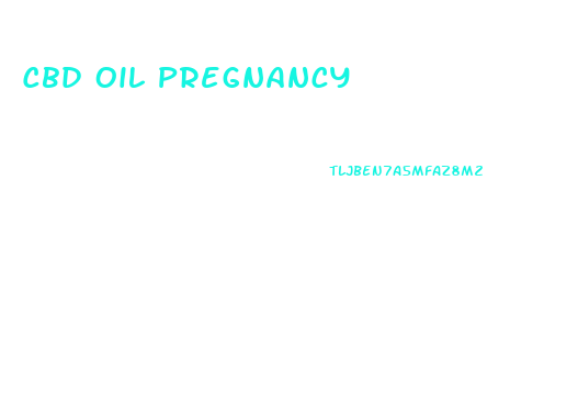 Cbd Oil Pregnancy