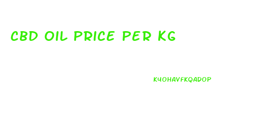 Cbd Oil Price Per Kg