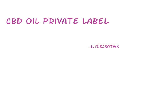 Cbd Oil Private Label