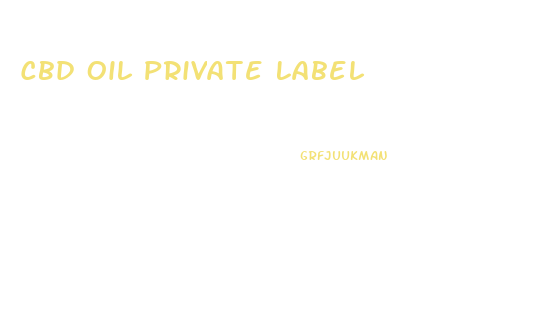 Cbd Oil Private Label