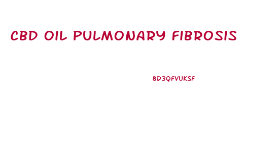Cbd Oil Pulmonary Fibrosis