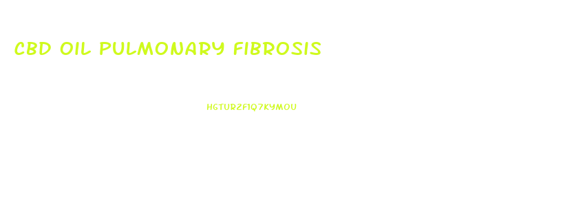 Cbd Oil Pulmonary Fibrosis