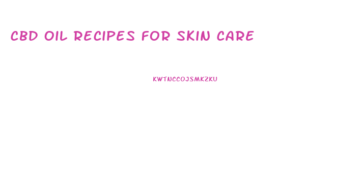 Cbd Oil Recipes For Skin Care