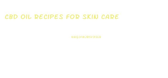 Cbd Oil Recipes For Skin Care