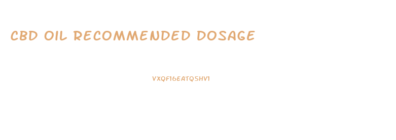 Cbd Oil Recommended Dosage