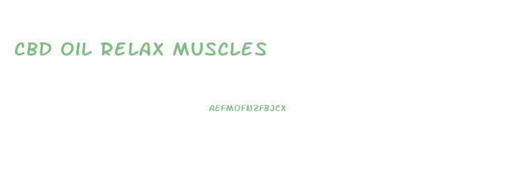 Cbd Oil Relax Muscles