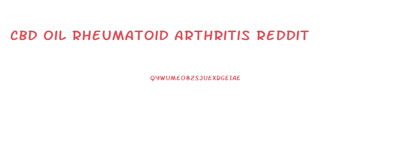 Cbd Oil Rheumatoid Arthritis Reddit