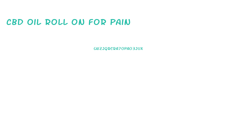 Cbd Oil Roll On For Pain