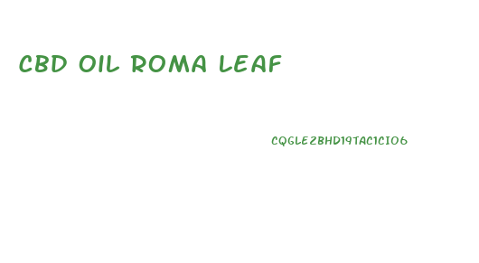 Cbd Oil Roma Leaf
