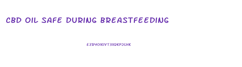 Cbd Oil Safe During Breastfeeding