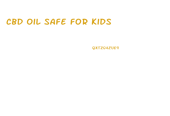 Cbd Oil Safe For Kids