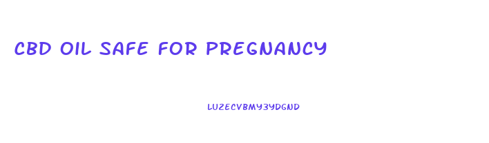 Cbd Oil Safe For Pregnancy