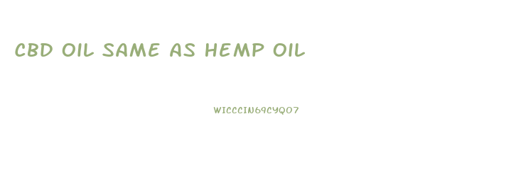 Cbd Oil Same As Hemp Oil