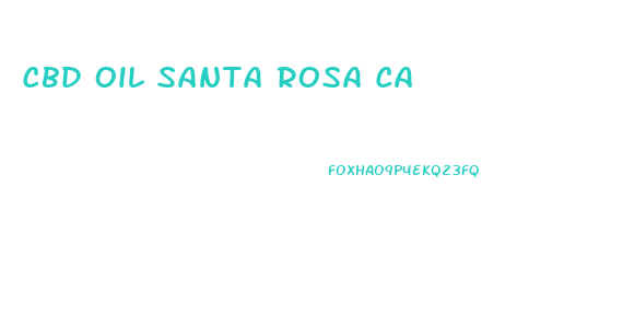 Cbd Oil Santa Rosa Ca