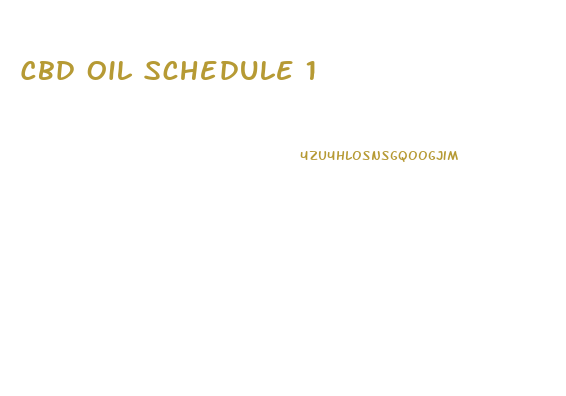 Cbd Oil Schedule 1