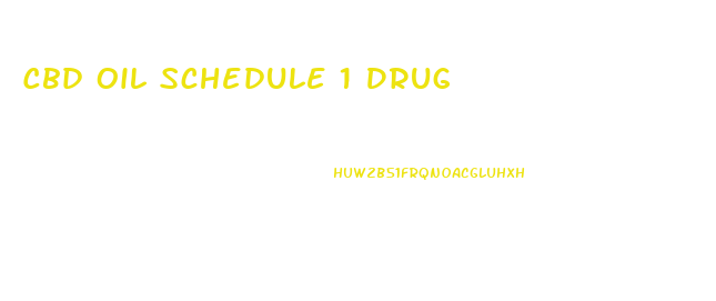 Cbd Oil Schedule 1 Drug
