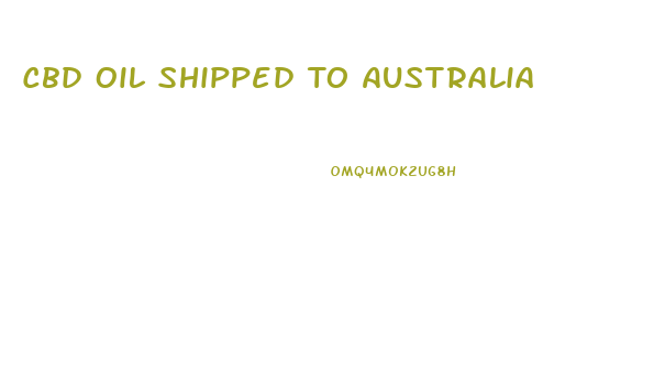 Cbd Oil Shipped To Australia