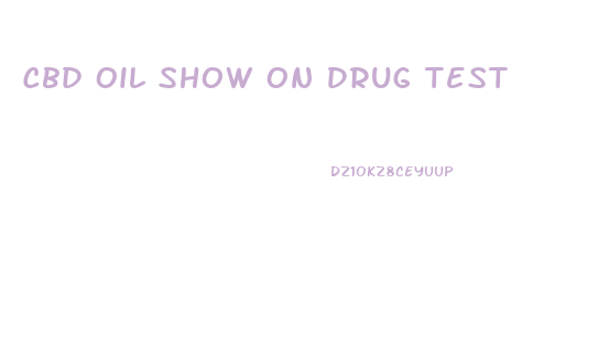 Cbd Oil Show On Drug Test
