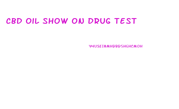 Cbd Oil Show On Drug Test